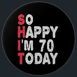 70th Birthday So Happy I'm 70 Today Funny Gift 6 Cm Round Badge<br><div class="desc">happy, sarcastic, birthday, giftidea, fathersday, funny, yearsold, mum, , humour, family</div>