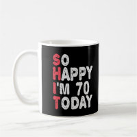 70th Birthday So Happy I'm 70 Today Funny Gift