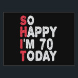 70th Birthday So Happy I'm 70 Today Funny Gift Garden Sign<br><div class="desc">happy, sarcastic, birthday, giftidea, fathersday, funny, yearsold, mum, , humour, family</div>