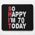 70th Birthday So Happy I'm 70 Today Funny Gift Mouse Pad<br><div class="desc">happy, sarcastic, birthday, giftidea, fathersday, funny, yearsold, mum, , humour, family</div>