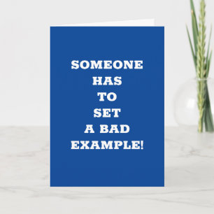 **70th BIRTHDAY** SOMEONE HAS TO SET A BAD EXAMPLE Card