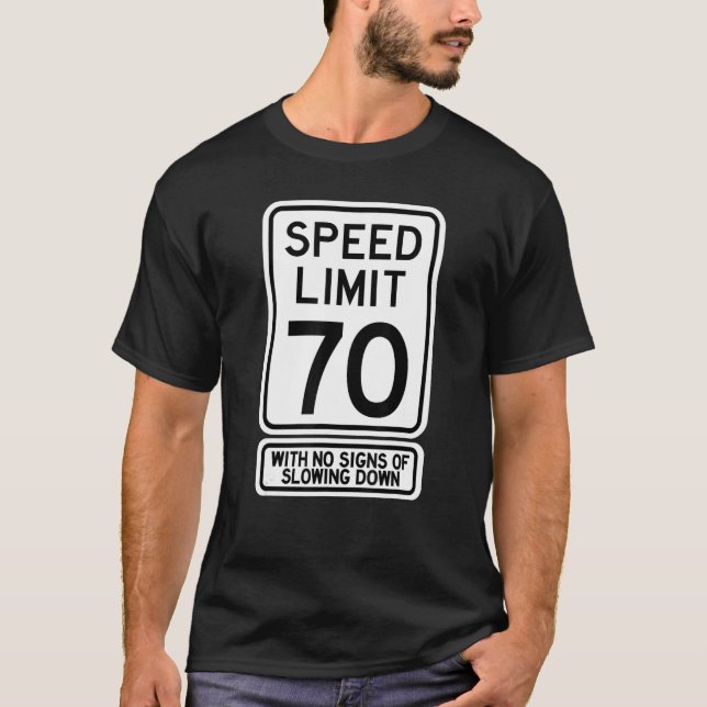 70th Birthday Speed Limit Sign   70 Year Old Mens  T-Shirt (Front)