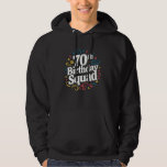 70th Birthday Squad Funny Seventy Years Old Party  Hoodie<br><div class="desc">70th Birthday Squad Funny Seventy Years Old Party Gift Idea</div>