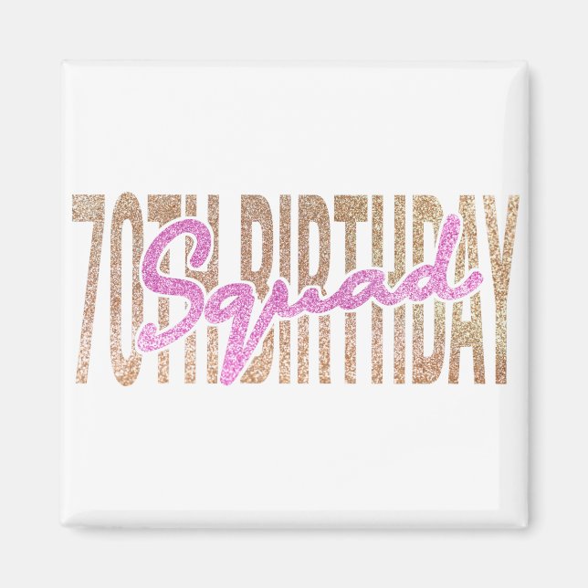 70th birthday squad quote sayings magnet (Front)