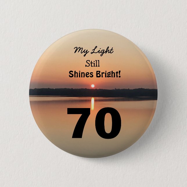 70th Birthday Sunset My Light Shines Bright Button (Front)