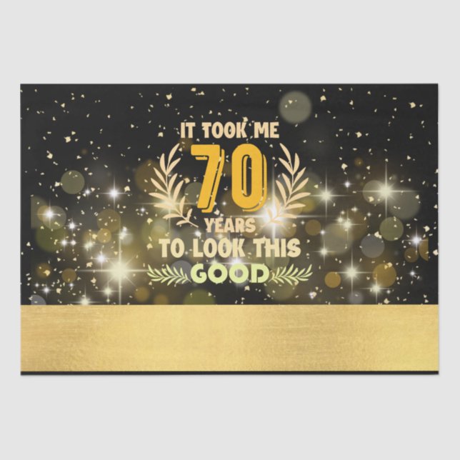 70th Birthday took me 70 years to look this good Tissue Paper (Front)