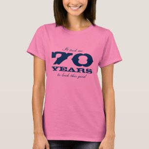 70th Bitrthday shirt for It took me 70 years ...