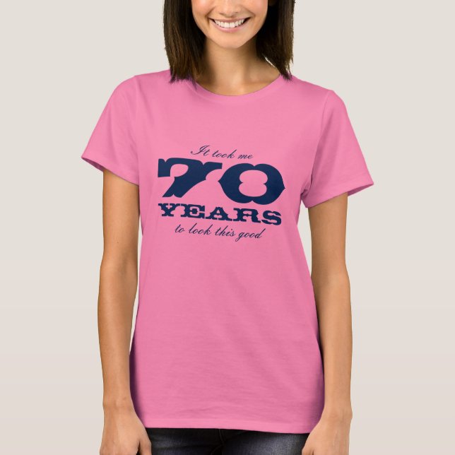 70th Bitrthday shirt for | It took me 70 years ... (Front)