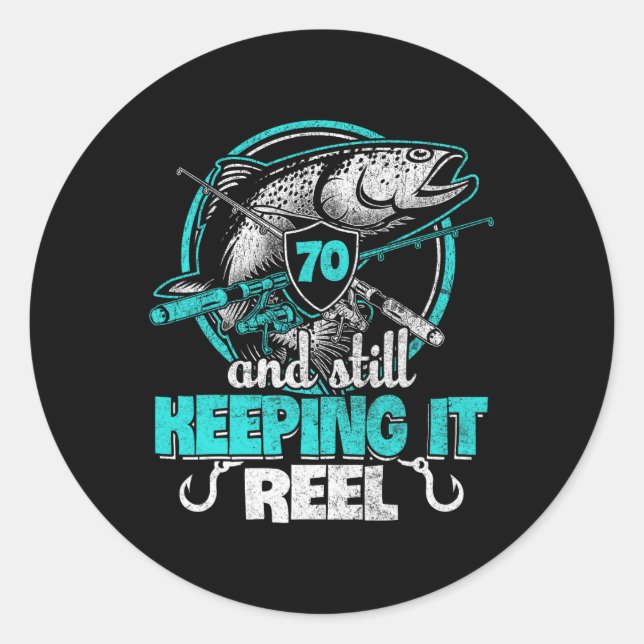 70th Fishing Funny Birthday Shirt Fisherman Keepin Classic Round Sticker (Front)