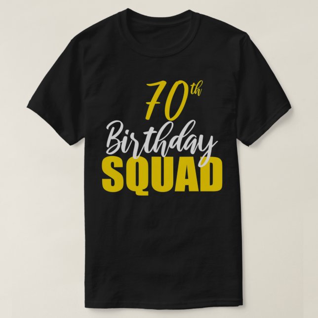 70th Happy Birthday Squad Party Bday Family Group  T-Shirt (Design Front)