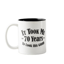 70th it took me 70 seventy years to look this good