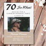 70th Surprise Birthday Party Photo Invitation Card<br><div class="desc">70th surprise birthday party photo invitation with funny and inspirational saying 70 so what with a custom photo - add your photo and personalise with your information.  Surprise birthday invitation for a man or woman with a sense of humour.</div>
