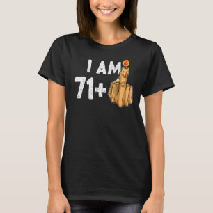 71+1 Middle Finger  72nd Birthday Provocative T-Shirt