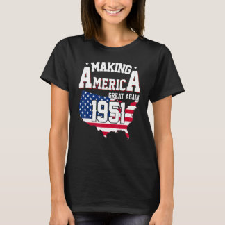 71st Birthday Making America Great Since 1951 T-Shirt