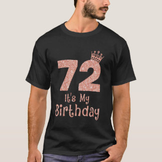 72 It's My Birthday 72 Years Old Happy 72nd Birthd T-Shirt