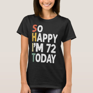 72 Years Old Birthday Vintage So Happy Im 72 Today T-Shirt