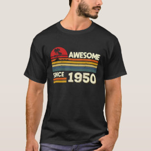 72nd Birthday Awesome Since 1950 72 Years Old Birt T-Shirt