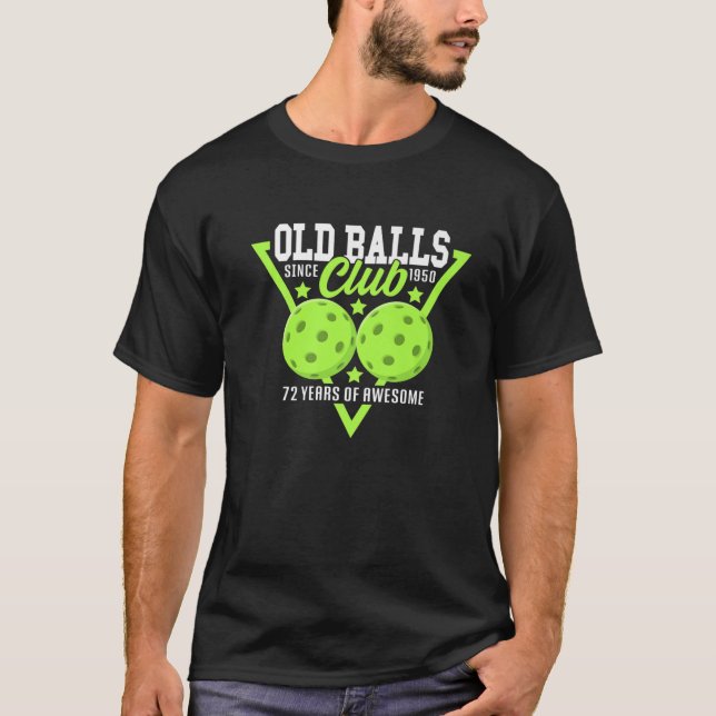72Nd Birthday I Old Balls Club I Pickleball Balls T-Shirt (Front)