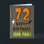 72nd Birthday: Spooky Halloween Theme, Custom Name Card<br><div class="desc">The front of this scary and spooky Hallowe'en birthday themed greeting card design features a large number "72". It also features the message "HAPPY BIRTHDAY, ", plus a personalized name. There are also depictions of a bat and a ghost on the front. The inside features a customized birthday greeting message,...</div>