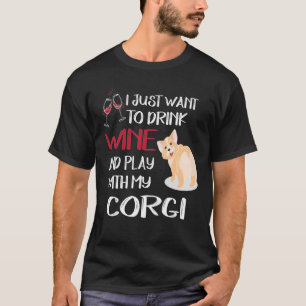 73 I Want Just Want To Drink Wine T-Shirt