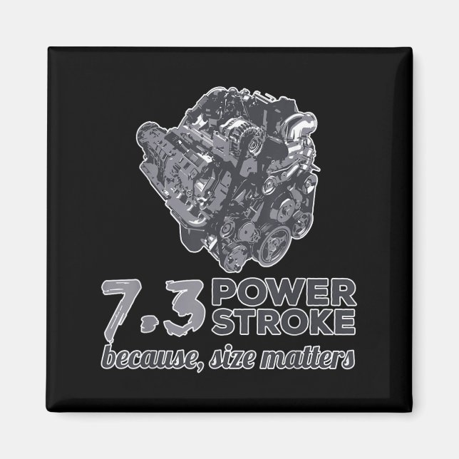 73 Power Stroke Because Size Matters Magnet (Front)