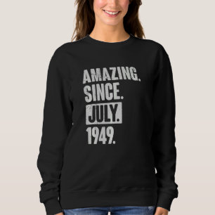 73 Year Old 73rd Birthday   Amazing Since July 194 Sweatshirt