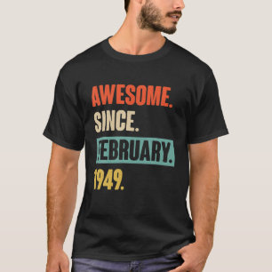 73 Year Old Gift Awesome Since February 1949 73Rd T-Shirt