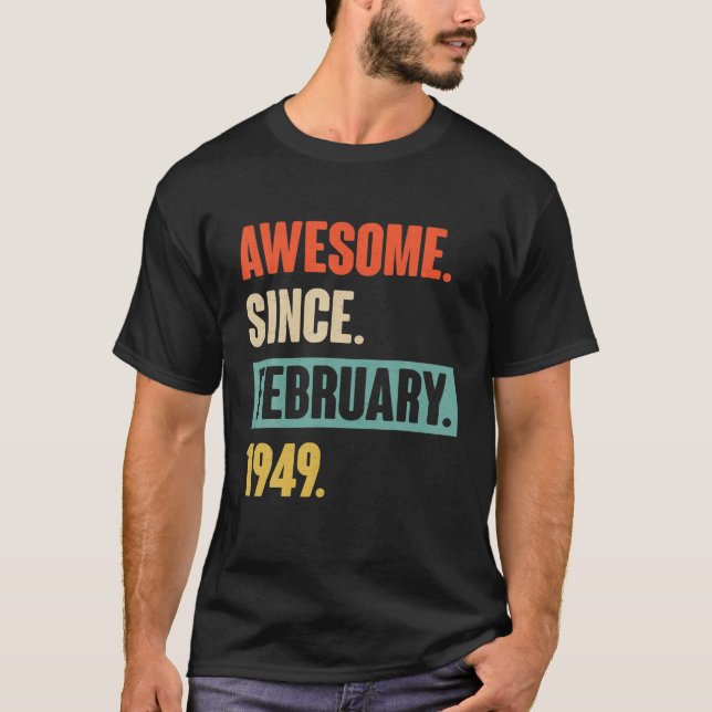73 Year Old Gift Awesome Since February 1949 73Rd T-Shirt (Front)