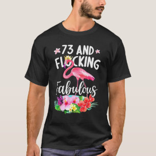 73 Years Old And Flocking Fabulous Flamingo Girl B T-Shirt