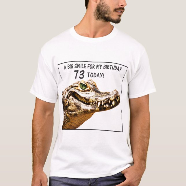73rd Birthday Alligator Smile T-Shirt (Front)