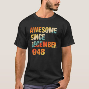 73Rd Birthday Gift Awesome Since December 1948 73 T-Shirt