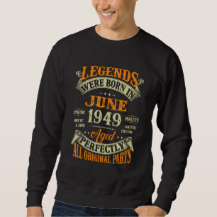 73rd Birthday Legends Born In June 1949 73 Years Sweatshirt
