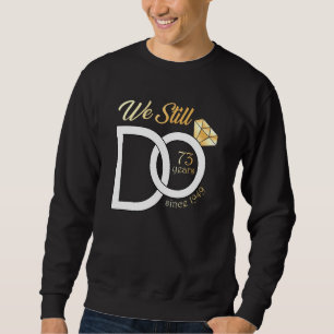 73rd Wedding Anniversary We Still Do 73 Years Sinc Sweatshirt