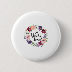 74 Years Loved Floral 74th Birthday Women 74 Years 6 Cm Round Badge