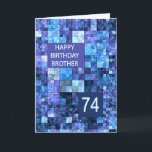 74th Birthday Brother, Blue Squares, Card<br><div class="desc">74th birthday card for a brother.  Wish a happy birthday with an elegant card. Blue and purple squares combine to make a cool masculine birthday card.</div>