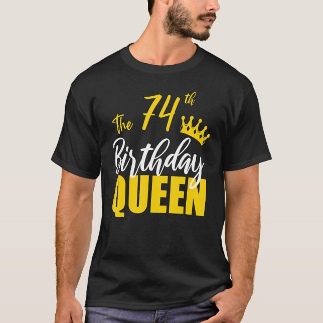 74th Birthday Queen Happy Birthday Party Bday Fami T-Shirt (Front)