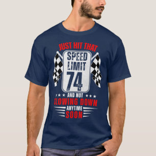 74th Birthday Speed Limit Sign 74 Years Old Funny  T-Shirt
