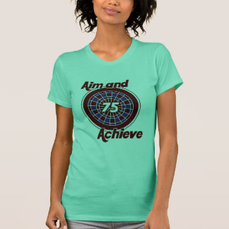 75: Aim and Achieve T-Shirt
