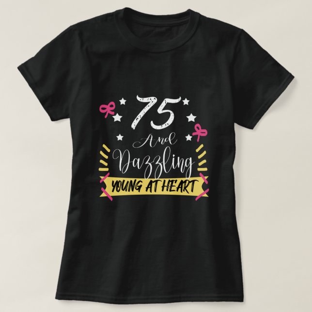 75 Dazzling Birthday  T-Shirt (Design Front)