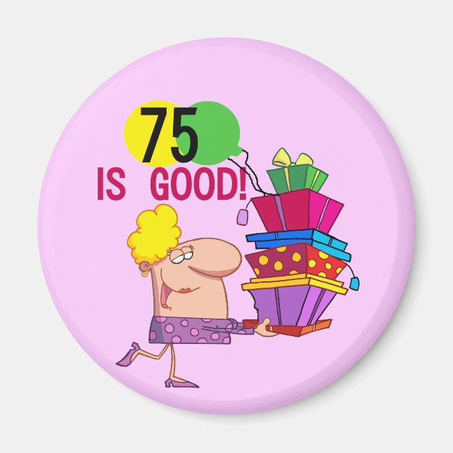 75 is Good Birthday Tshirts and Gifts Magnet (Front)