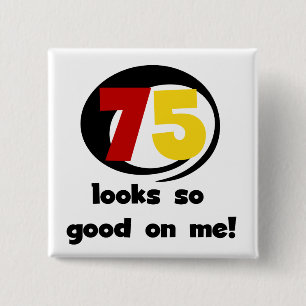 75 Looks So Good On Me T-shirts and Gifts 15 Cm Square Badge