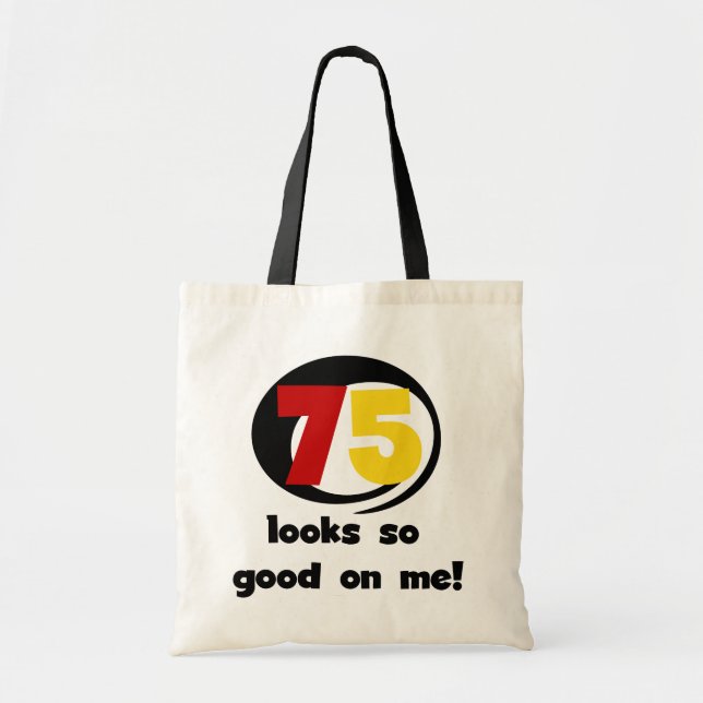 75 Looks So Good On Me T-shirts and Gifts Tote Bag (Front)