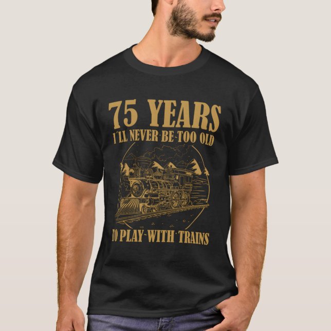 75 Railroad Steam Train 75Th T-Shirt (Front)