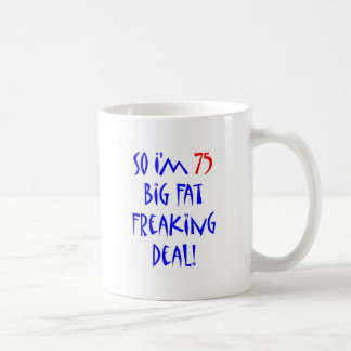 75 So I'm 75 ... Coffee Mug