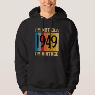 75 Year Old I'm Not Old I'm Vintage 1949 75th Birt Hoodie