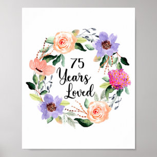 75 Years Loved 75th Birthday Floral 75 Years Loved Poster