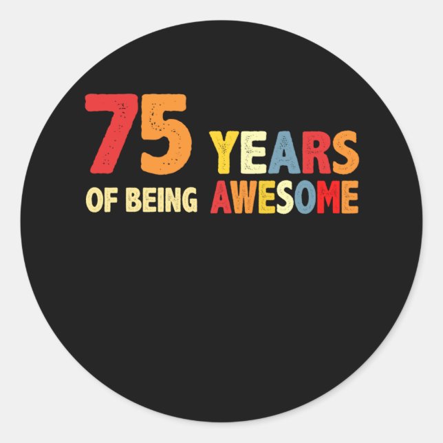 75 Years Of Being Awesome Gifts 75 Years Old Classic Round Sticker (Front)