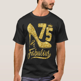 75 Years Old  75 & Fabulous 75th Birthday Crown Sh T-Shirt
