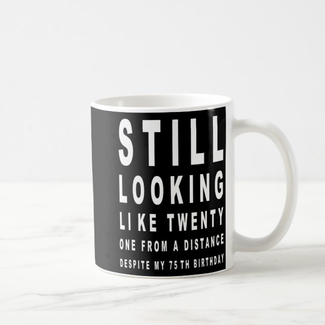 75 Years Old Sarcasm Eye Test 75th Birthday  Coffee Mug (Right)
