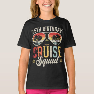 75TH Birthday Cruise Squad Family Matching Girl T-Shirt